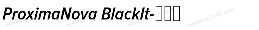 ProximaNova BlackIt字体转换 ProximaNova BlackIt字体转换